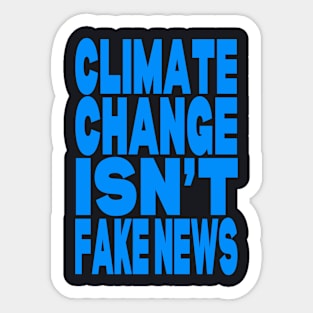 Climate change isn't fake news Sticker